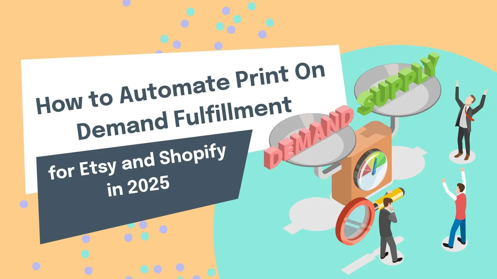 How to Automate Print On Demand Fulfillment for Etsy and Shopify in 2025