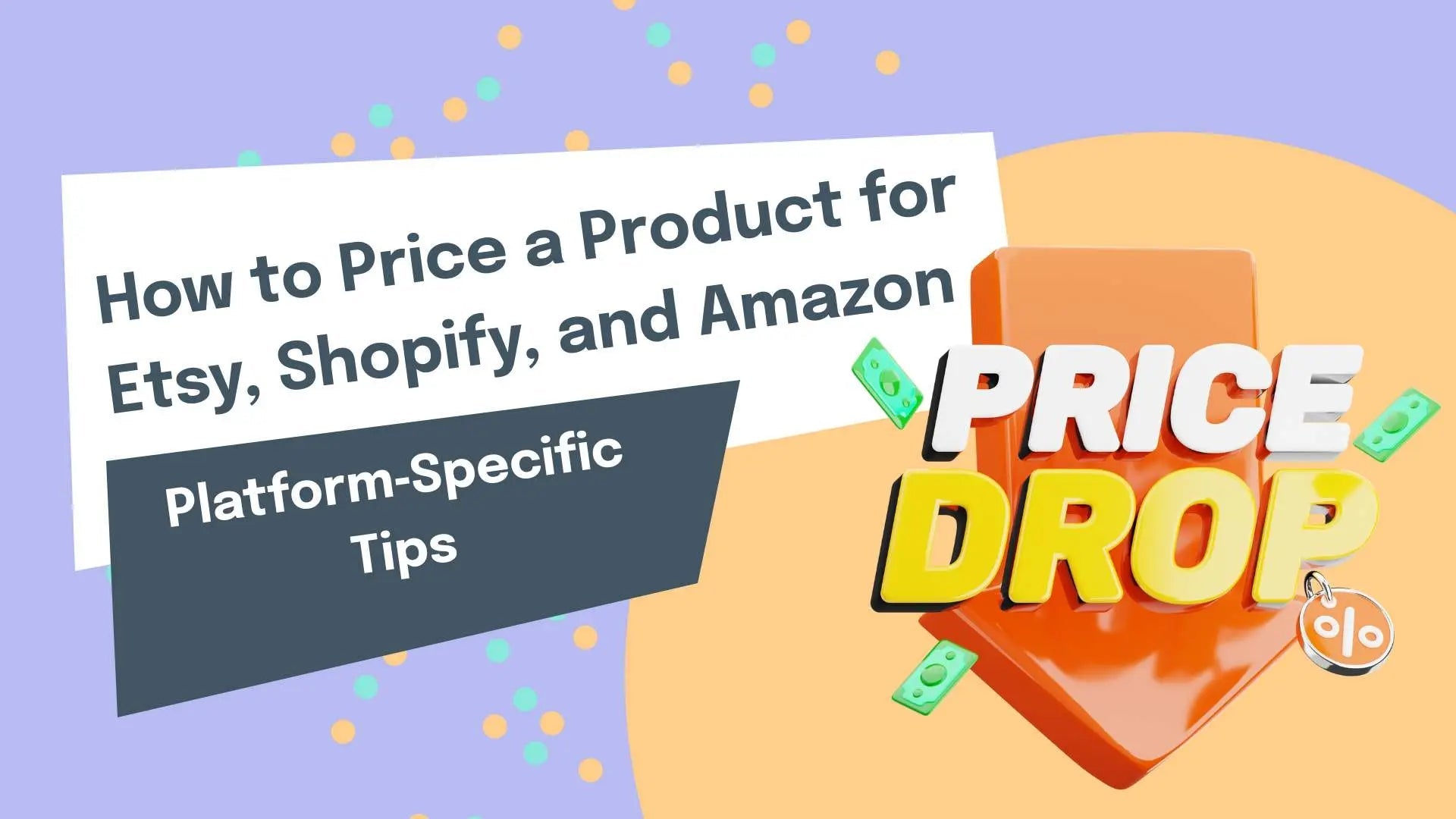 How to Price a Product for Etsy, Shopify, and Amazon: Platform‑Specific Tips