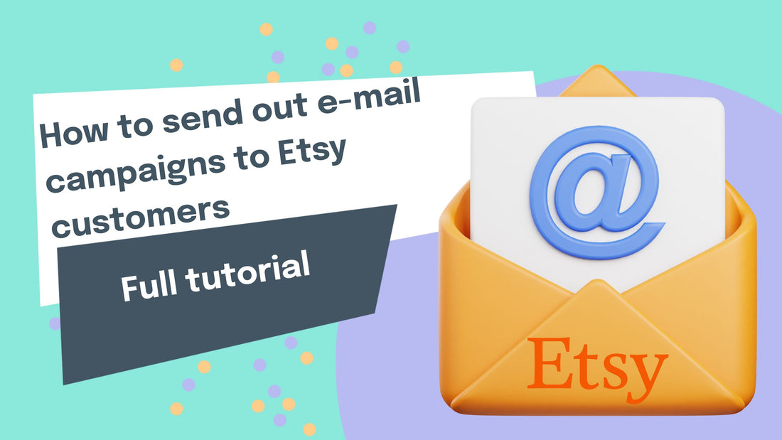 How to send out e-mail campaigns to Etsy customers