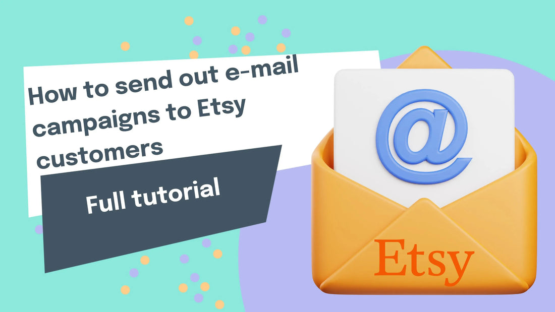 How to send out e-mail campaigns to Etsy customers