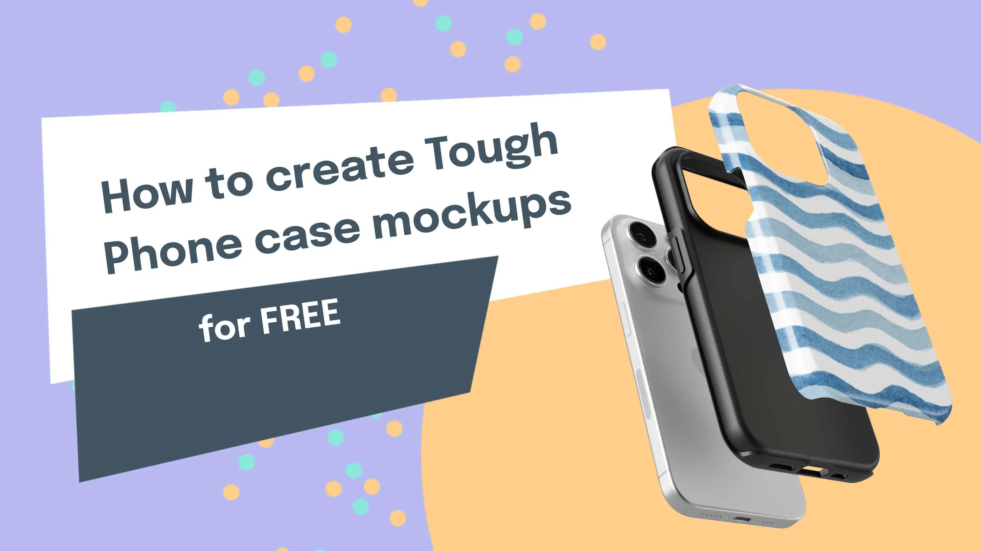 How to create Tough Phone case mockups for FREE